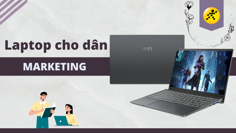 Làm Marketing Nên Chọn Laptop Nào?